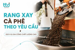 Nhận gia công rang xay cà phê theo yêu cầu - Dịch vụ OEM