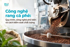 Công nghệ rang cà phê phổ biến hiện nay